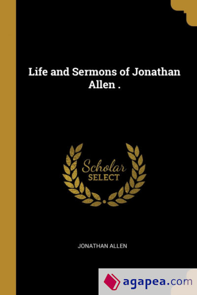 Life and Sermons of Jonathan Allen