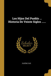 Portada de Los Hijos Del Pueblo ... Historia De Veinte Siglos
