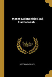 Portada de Moses Maimonides Jad Hachasakah