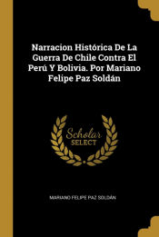 Portada de Narracion Histórica De La Guerra De Chile Contra El Perú Y Bolivia. Por Mariano Felipe Paz Soldán
