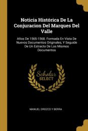 Portada de Noticia Histórica De La Conjuracion Del Marques Del Valle
