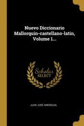 Portada de Nuevo Diccionario Mallorquin-castellano-latin, Volume 1