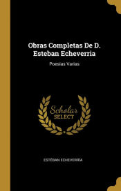 Portada de Obras Completas De D. Esteban Echeverria