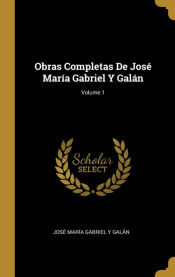 Portada de Obras Completas De José María Gabriel Y Galán; Volume 1