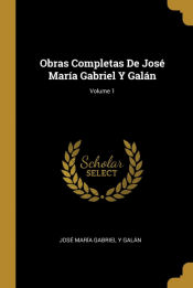 Portada de Obras Completas De José María Gabriel Y Galán; Volume 1