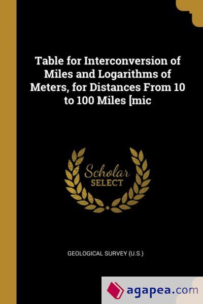 TABLE FOR INTERCONVERSION OF MILES AND LOGARITHMS OF METERS, FOR ...