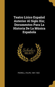 Portada de Teatro Lírico Español Anterior Al Siglo Xix; Documentos Para La Historia De La Música Española