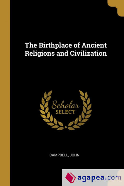 The Birthplace of Ancient Religions and Civilization