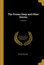 Portada de The Frozen Deep and Other Stories; Volume II