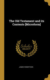 Portada de The Old Testament and its Contents [Microform]