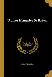 Portada de Ultimos Momentos De Bolivar