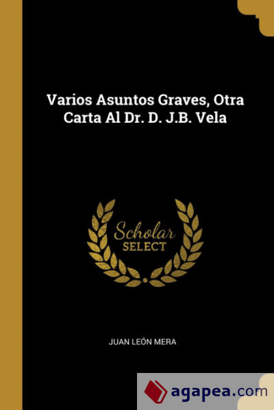 Varios Asuntos Graves, Otra Carta Al Dr. D. J.B. Vela
