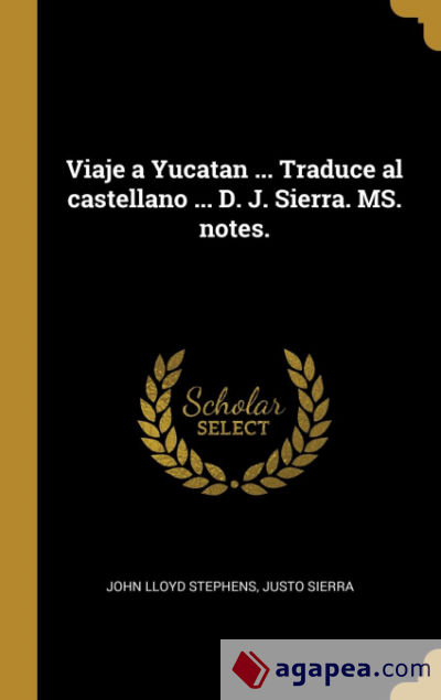 Viaje a Yucatan ... Traduce al castellano ... D. J. Sierra. MS. notes