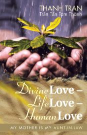 DIVINE LOVE - LIFE LOVE - HUMAN LOVE - THANH TRAN - 9781973602392