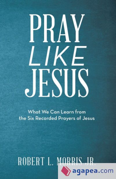 Pray Like Jesus Pray Like Jesus