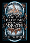 What Blooms From Death