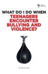 What Do I Do When Teenagers Encounter Bullying and Violence?