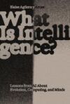 What Is Intelligence?: Lessons from AI about Evolution, Computing, and Minds