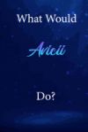 What Would Avicii Do?: Avicii Diary Journal