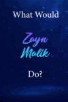 What Would Zayn Malik Do?: Zayn Malik Diary Journal