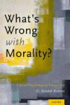 What's Wrong with Morality?: A Social-Psychological Perspective