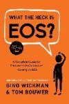 What the Heck Is EOS?: A Complete Guide for Employees in Companies Running on EOS