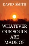 Whatever Our Souls Are Made of