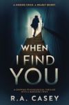 When I Find You: A Gripping Psychological Thriller With a Shocking Twist
