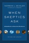 When Skeptics Ask: A Handbook on Christian Evidences