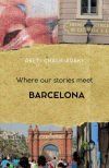 Where our stories meet - Barcelona