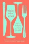 Which Wine When: What to Drink with the Food You Love