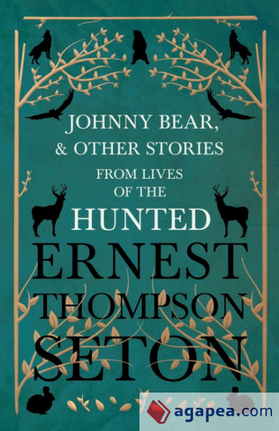 Johnny Bear, and Other Stories from Lives of the Hunted