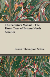 Portada de The Foresterâ€™s Manual - The Forest Trees of Eastern North America