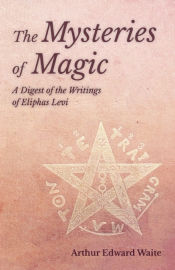 Portada de The Mysteries of Magic - A Digest of the Writings of Eliphas Levi