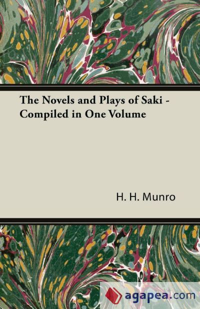 The Novels and Plays of Saki - Compiled in One Volume