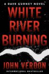 White River Burning: A Dave Gurney Novel: Book 6