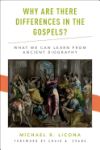 Why Are There Differences in the Gospels?: What We Can Learn from Ancient Biography