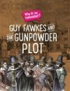 Why Do We Remember?: Guy Fawkes and the Gunpowder Plot Why Do We Remember?: Guy Fawkes and the Gunpowder Plot