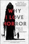 Why I Love Horror: Essays on Horror Literature Why I Love Horror: Essays on Horror Literature