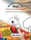 Why Won&acirc;t You Fly, Sky? Activity and Coloring Book
