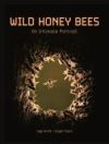 Wild Honey Bees: An Intimate Portrait