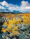 Wild Places of Europe: Astounding Views of the Continent's Most Beautiful Nature Sites