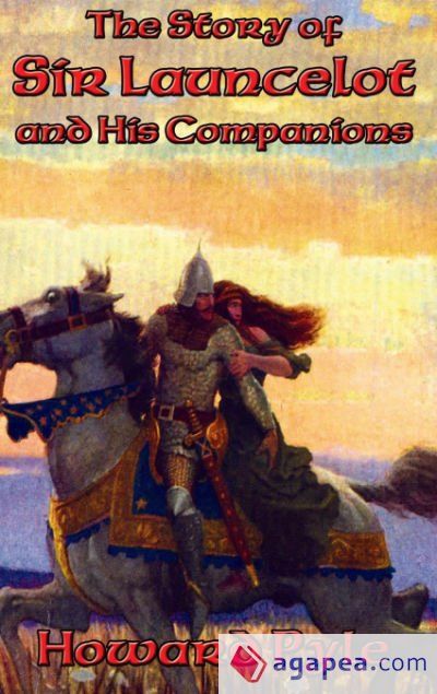 The Story of Sir Launcelot and His Companions The Story of Sir Launcelot and His Companions
