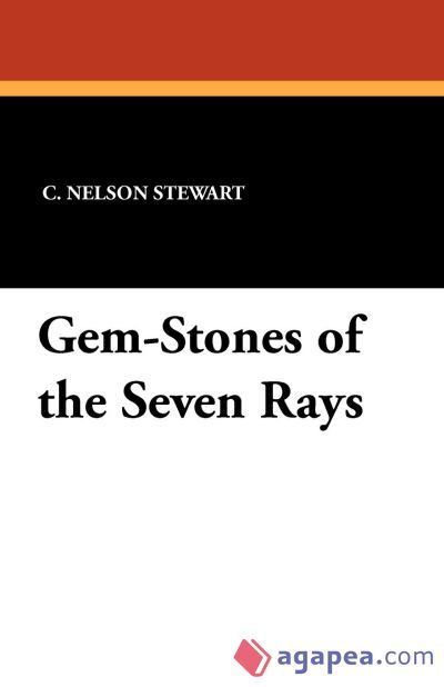 GEM-STONES OF THE SEVEN RAYS - C. NELSON STEWART - 9781434429735