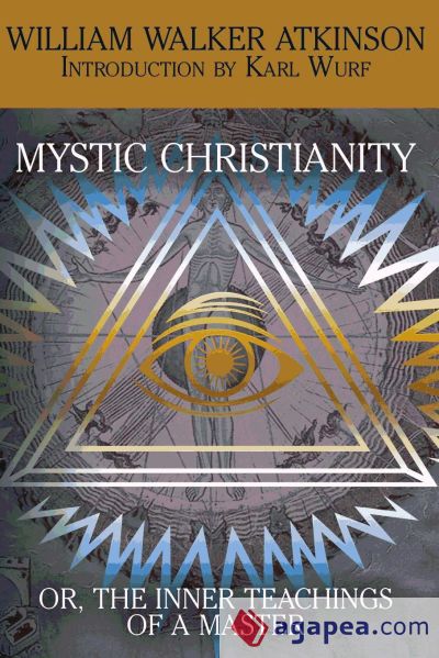 Mystic Christianity, or the Inner Teachings of the Master