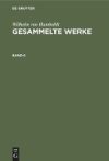 Wilhelm Von Humboldt: Gesammelte Werke. Band 6