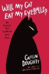 Will My Cat Eat My Eyeballs?: Big Questions from Tiny Mortals about Death