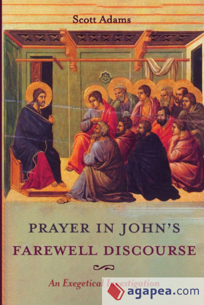 Prayer in Johnâ€™s Farewell Discourse