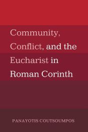 Portada de Community, Conflict, and the Eucharist in Roman Corinth