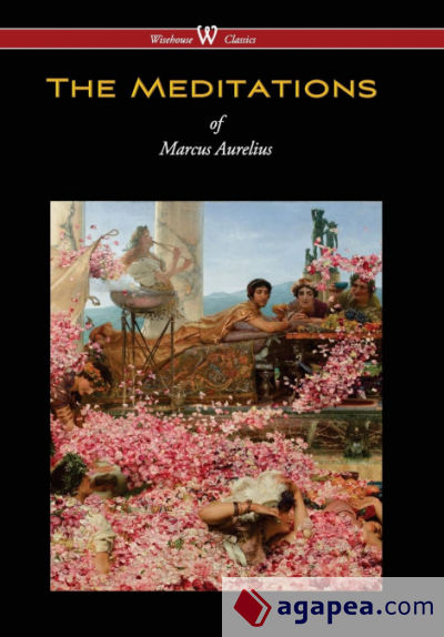 Meditations of Marcus Aurelius (Wisehouse Classics Edition)